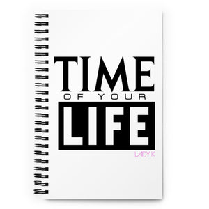 "Time of Your Life" Spiral notebook